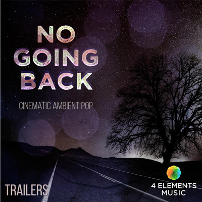 آلبوم موسیقی No Going Back تریلرهای سینماتیک امبینت از گروه 4 Elements Music