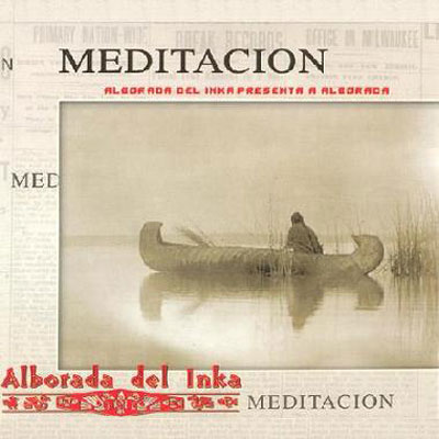 موسیقی مسحور کننده بومیان آمریکا در آلبوم « مدیتیشن » اثری از گروه آلبورادا دل اینکا