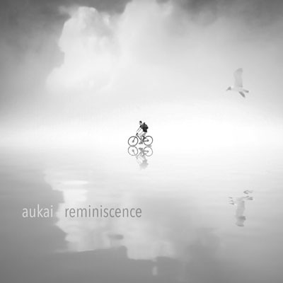 آلبوم موسیقی Reminiscence نئوکلاسیکال امبینت زیبایی از Aukai