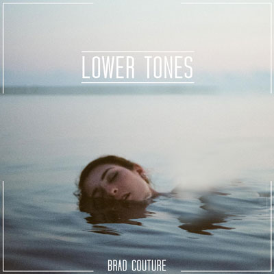 آلبوم موسیقی Lower Tones آلترناتیوی تأمل برانگیز و شنیدنی از Brad Couture