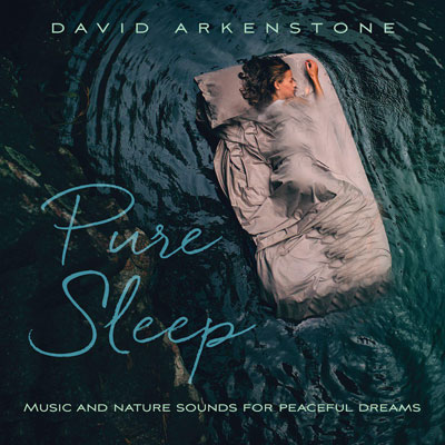 آلبوم Pure Sleep موسیقی همراه با صدای طبیعت برای آرامش رویایی از David Arkenstone