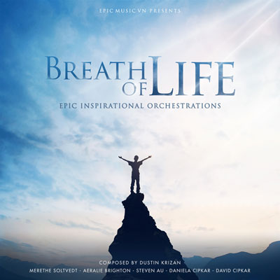 آلبوم موسیقی Breath of Life همیشه در اوج اثری از Dustin Krizan & Epic Music VN