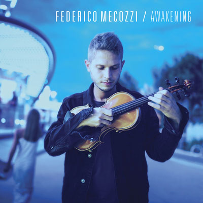 آلبوم موسیقی Awakening ملودی های تلفیقی ویولن اثری پرشور از Federico Mecozzi