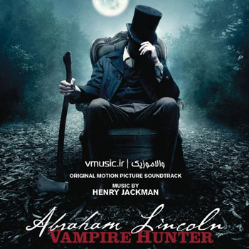 Henry Jackman - Abraham Lincoln Vampire Hunter 2012