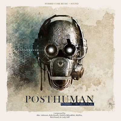 آلبوم موسیقی Posthuman تریلرهای حماسی ارکسترال از گروه Hybrid Core Music + Sound