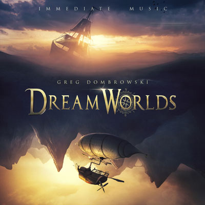 آلبوم Dream Worlds موسیقی حماسی هیجان انگیز از گروه Immediate Music