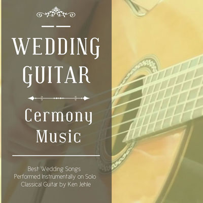 آلبوم موسیقی Wedding Guitar گیتار کلاسیک مفرح و دلنشین از Ken Jehle