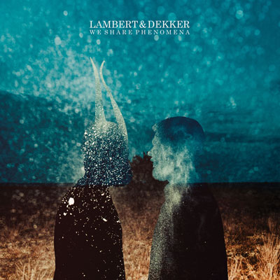 آلبوم We Share Phenomena موسیقی آلترنتیو زیبایی از Lambert & Dekker