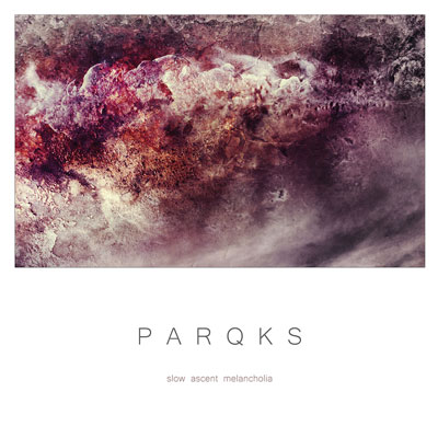 آلبوم « صعود آرام مالیخولیا » پست راک زیبایی از گروه PARQKS