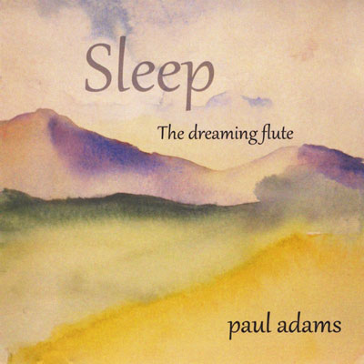 آلبوم Sleep the Dreaming Flute فلوت رویایی برای آرامش از Paul Adams