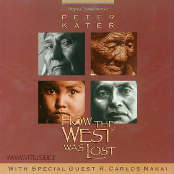 Peter Kater & R.Carlos Nakai - How The West Was Lost (1993) 