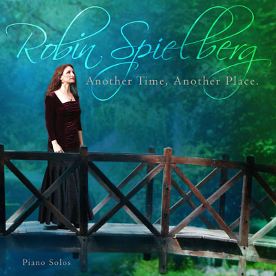 آلبوم « زمانی دیگر ، مکانی دیگر » پیانو آرامش بخش و روح نوازی از رابین اسپیلبرگ