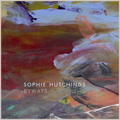 آلبوم Byways موسیقی پیانو کلاسیکال آرامش بخش از Sophie Hutchings
