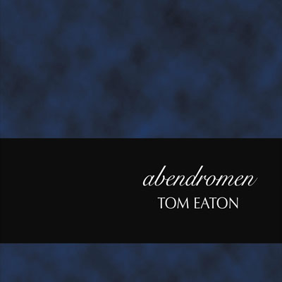 آلبوم « آبندرومن » پیانو امبینت زیبایی از تام ایتن