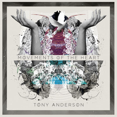 آلبوم Movements of the Heart موسیقی دراماتیک و روحیه بخش از Tony Anderson