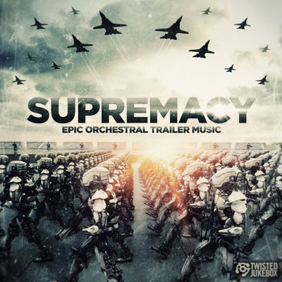 آلبوم Supremacy موسیقی تریلر حماسی ارکسترال و شورانگیز از Twisted Jukebox