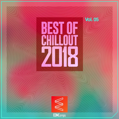 آلبوم موسیقی Best of Chillout 2018 Vol. 05 برترین های چیل اوت از لیبل EDM Comps