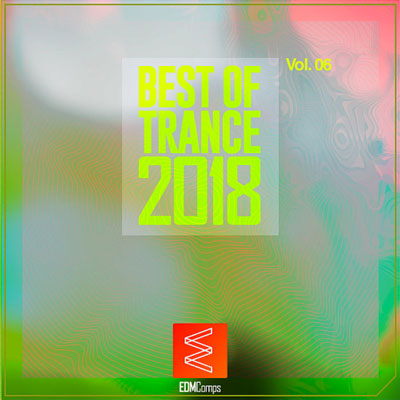 آلبوم Best of Trance 2018, Vol. 06 موسیقی الکترونیک ملودیک و ریتمیک از لیبل EDM Comps