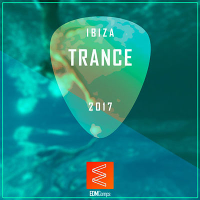 Ibiza Trance 2017 ، آلبوم موسیقی الکترونیک پرانرژی و ریتمیک از لیبل Edm Comps
